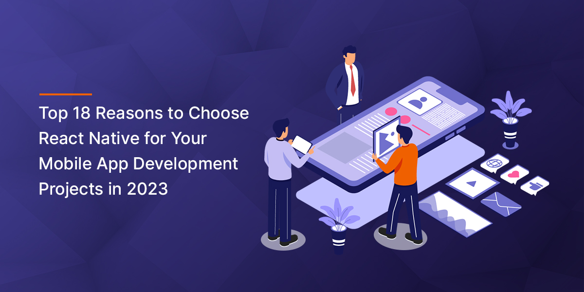 18 reasons to choose react native for your mobile app development